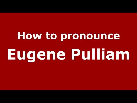 How to pronounce Eugene Pulliam (American English/US)  - PronounceNames.com