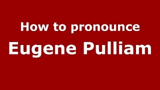 How to pronounce Eugene Pulliam