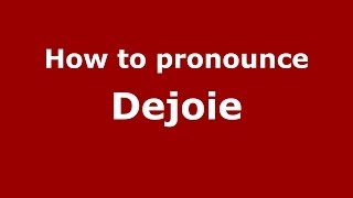 How to pronounce Dejoie