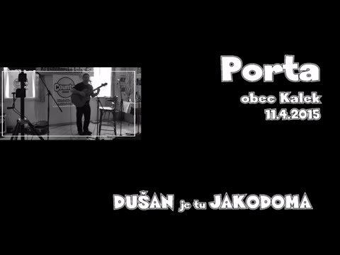 DUŠAN je tu JAKODOMA - Porta 2015 - DUŠAN je tu JAKODOMA