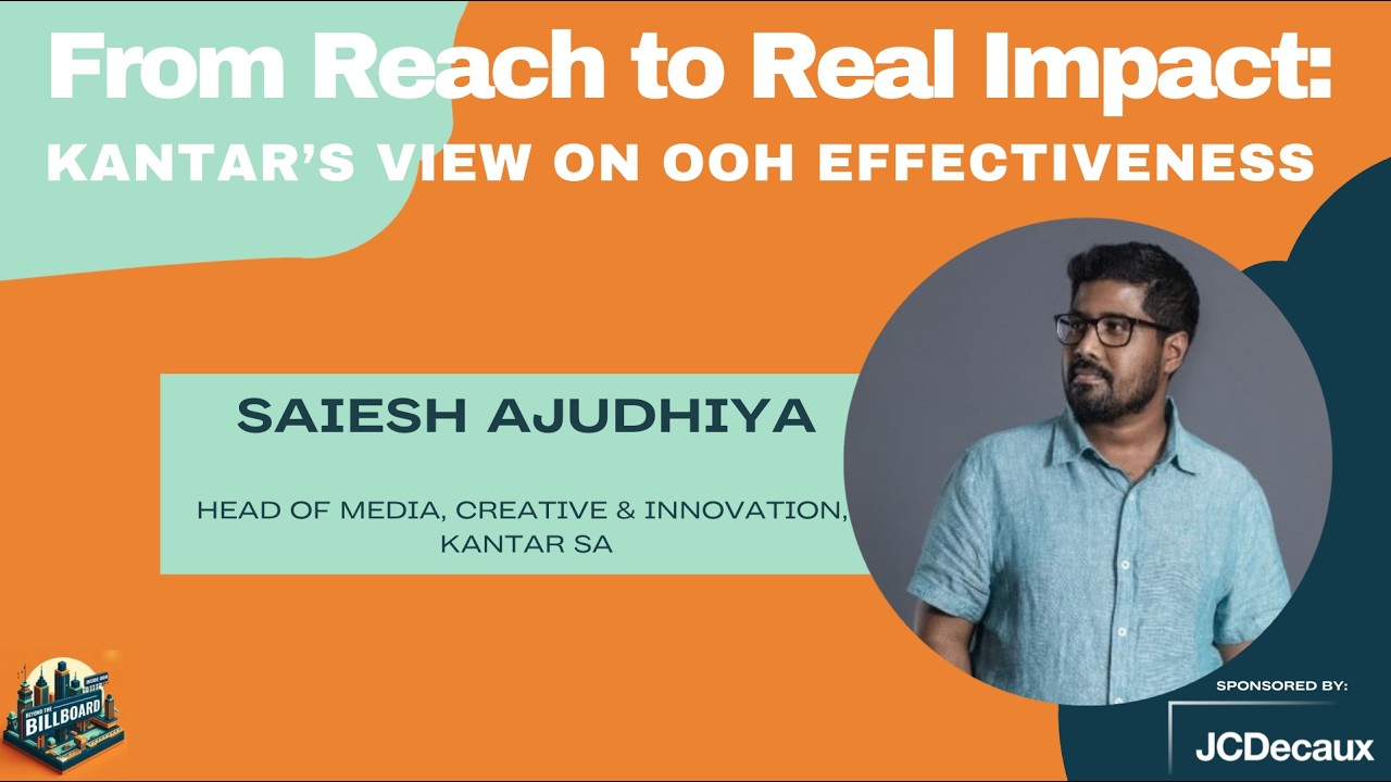 From Reach to Real Impact: Kantar’s View on OOH Effectiveness with Saiesh Ajudhiya