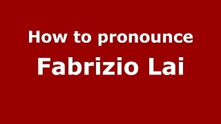 How to pronounce Fabrizio Lai