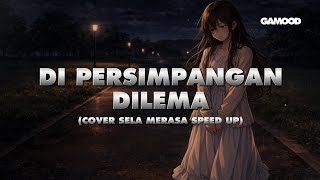Download lagu DI PERSIMPANGAN DILEMA - TERRY COVER by SELA MERASA SPEED UP mp3