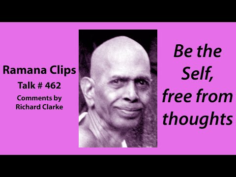 Be the Self, free from thoughts - Ramana Clips Talk # 462