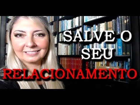 COMO SALVAR O SEU RELACIONAMENTO?!