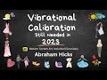 Vibrational Calibration still needed in 2023 - Abraham Hicks