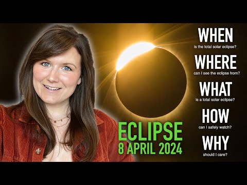 Total Solar Eclipse 2024 - WHEN, WHERE, WHAT, HOW, & WHY