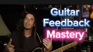 **THE ULTIMATE Guitar Feedback Lesson AND Demo**