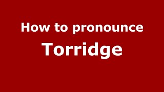 How to pronounce Torridge