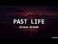 Ariana Grande - Past Life [LYRICS]