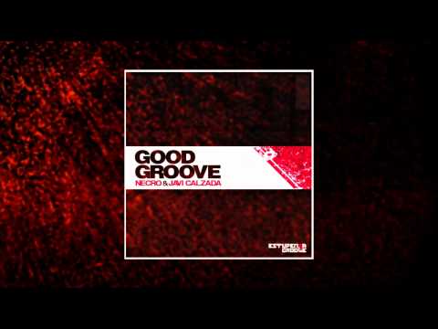 Necro & Javi Calzada - Good Groove (Estupenda Groove Original Mix)