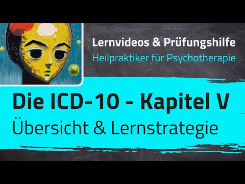 ICD-10 - Kapitel V F00-F99: Übersicht & Merkhilfe (Heilpraktiker für Psychotherapie - 31. Lernvideo)