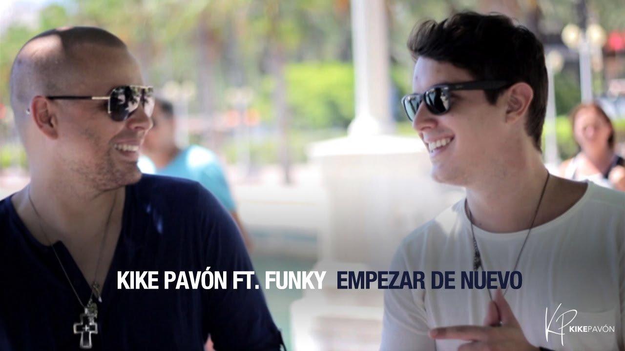 Kike Pavón ft. Funky - Empezar de Nuevo (Video Oficial)