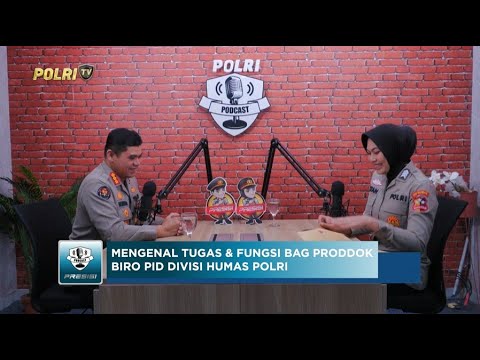 PODCAST PRESISI EDISI SPESIAL: MENGENAL TUGAS &amp; FUNGSI BAG PRODDOK BIRO PID DIVISI HUMAS POLRI (1/2)