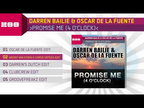 Darren Bailie & Oscar De La Fuente - Promise Me (4 O'Clock) (Woody Van Eyden & Chriss Ortega Edit)