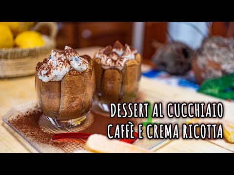 DESSERT AL CUCCHIAIO "CAFFÈ E CREMA RICOTTA"
