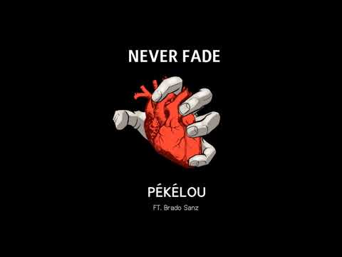 Pékélou - Never Fade ft. Brado Sanz
