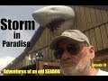 Storm In Paradise Adventures Of An Old Seadog Ep 78