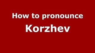 How to pronounce Korzhev