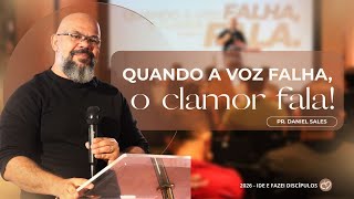 Quando a Voz Falha, O Clamor Fala | Pr. Daniel Sales