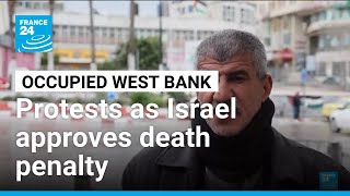 France 24: Protests erupt in West Bank as Israel approves death penalty for Palestinians • FRANCE 24 English
