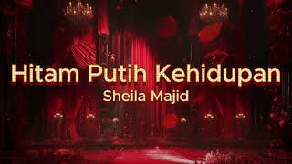 Download lagu Sheila Majid - Hitam Putih Kehidupan mp3 Download lagu Sheila Majid - Hitam Putih Kehidupan mp3