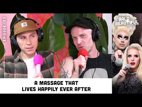 A Massage That Lives Happily Ever After with Trixie and Katya | The Bald and the Beautiful Podcast