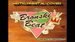 Bronski Beat - Smalltown Boy (Instrumental Cover)