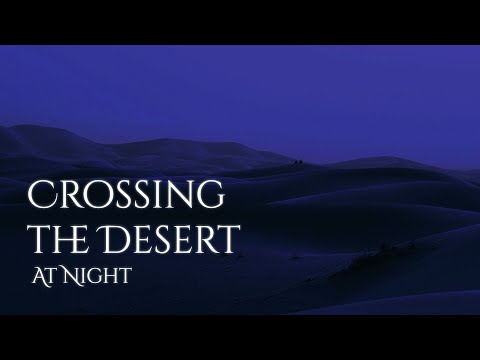 Crossing the Desert at Night Ambience and Music |sounds of a desert with ambient music #ambientmusic