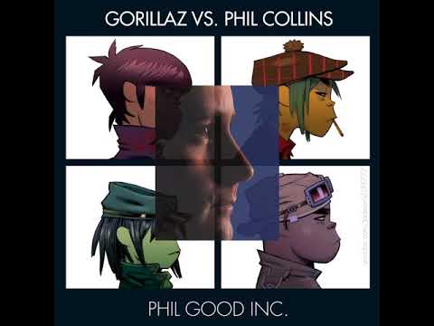 Phil Good Inc. (Gorillaz vs. Phil Collins)