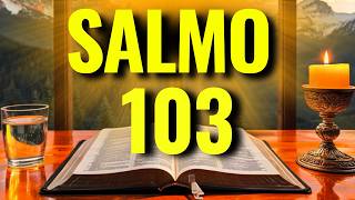 SALMO 103 PARA CURA FÍSICA, LIBERTAÇÃO DE VÍCIOS E MILAGRE URGENTE