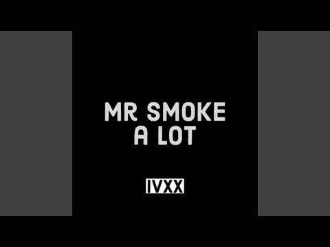 Mr Smoke a Lot