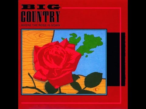 Big Country - Where The Rose Is Sown (Single Mix)