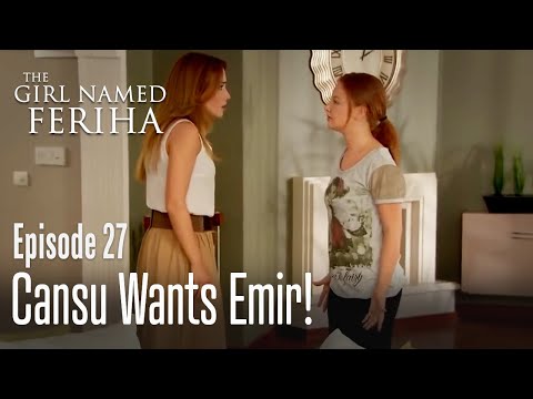 Cansu wants Emir! - The Girl Named Feriha  Episode 27