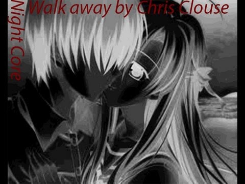 Nightcore Walk Away by Chris Clouse