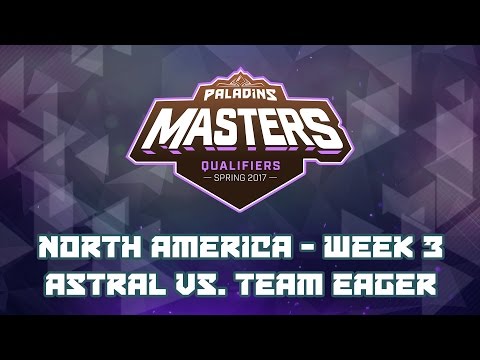 Paladins Masters Qualifiers Week 3 (NA) - Astral Authority vs. Team Eager