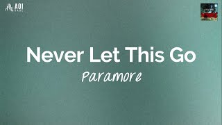 Never Let This Go (lyrics) - Paramore