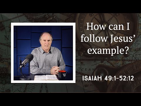 Lesson 291: Surprising Descriptions of Jesus the Messiah (Isaiah 49:1-52:12)
