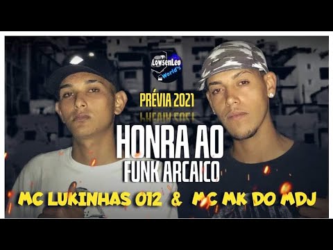 Mk do MdJ , Mc Lukinhas  012 - Honra Ao Funk Arcaico Prévia  2021