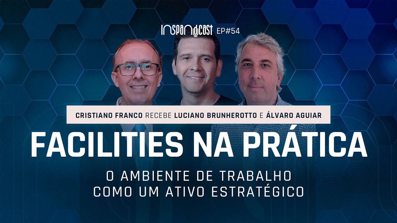 Facilities na Prática: O Ambiente de Trabalho como um Ativo Estratégico | Ep. 54 | InspandCast