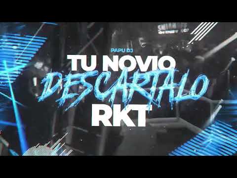 A TU NOVIO DESCARTALO RKT 👋🏻 MEGA SALAS & ALEJO ISAKK🔥🧨 - PAPU DJ