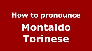 How to pronounce Montaldo Torinese