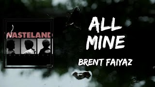 Brent Faiyaz - ALL MINE (Lyrics)