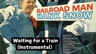 Hank Snow - Waiting for a Train (Instrumental)