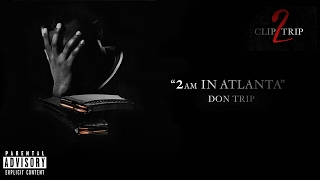 "2am in Atlanta" - Don Trip (Official Audio)