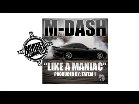 M-Dash - Like A Maniac [BayAreaCompass]