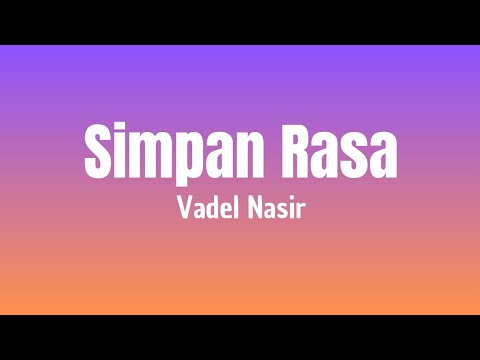 Vadel Nasir - Simpan Rasa ( Lirik Lagu )