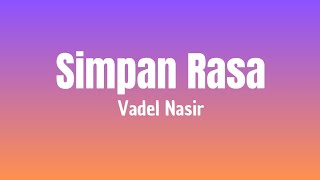 Download lagu Vadel Nasir - Simpan Rasa ( Lirik Lagu ) mp3