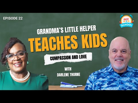 Darlene Thorne: Grandma’s Little Helper & Teaching Kids Kindness | Back to School Ep. 22