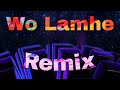 Wo Lamhe Wo Bheegi Bheegi Yaadein Remix